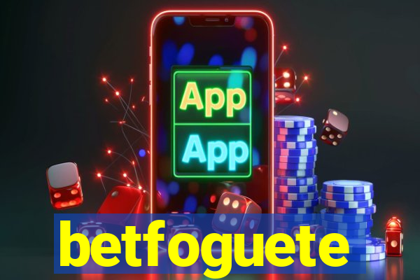 betfoguete