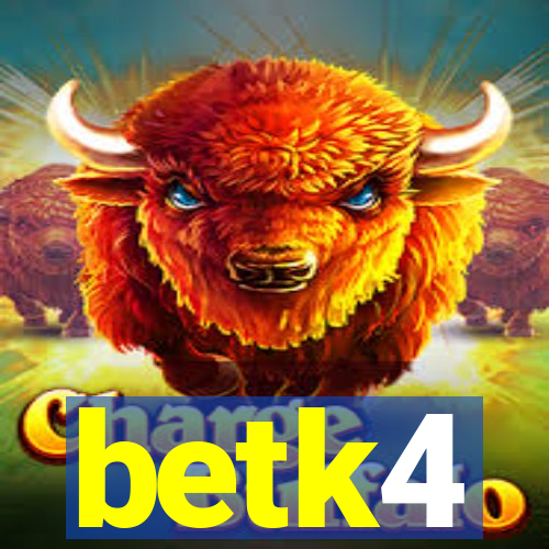 betk4