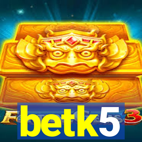 betk5