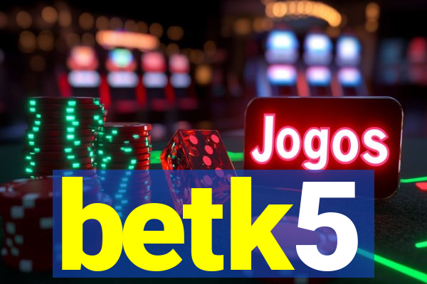 betk5