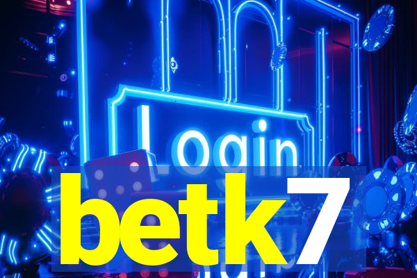 betk7