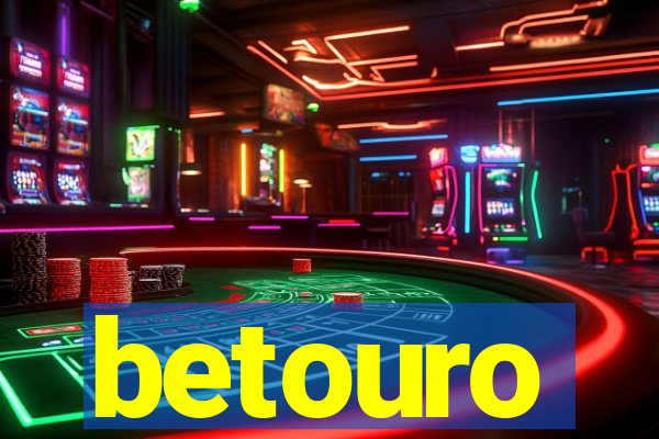 betouro