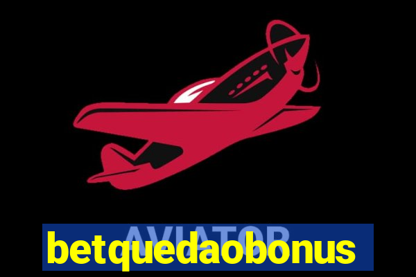 betquedaobonus