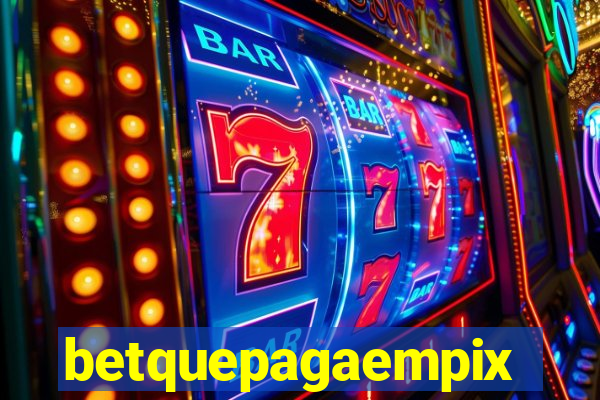betquepagaempix