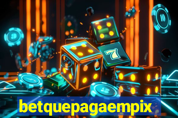betquepagaempix