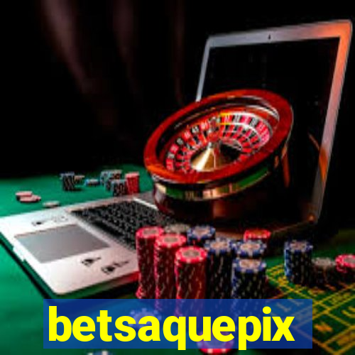 betsaquepix