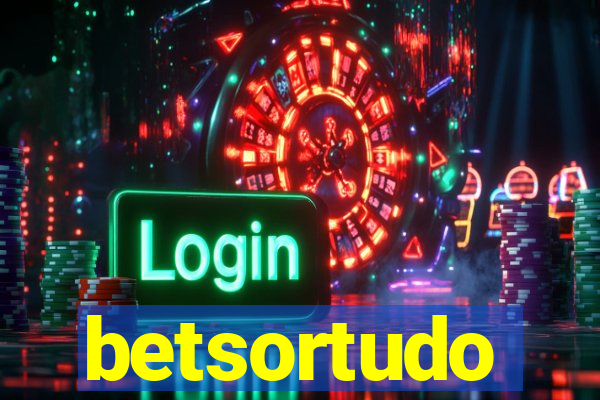 betsortudo