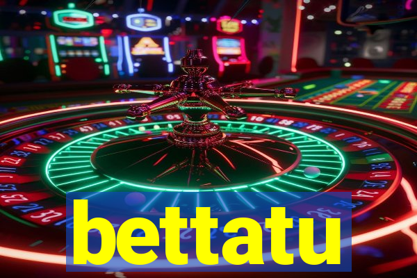 bettatu