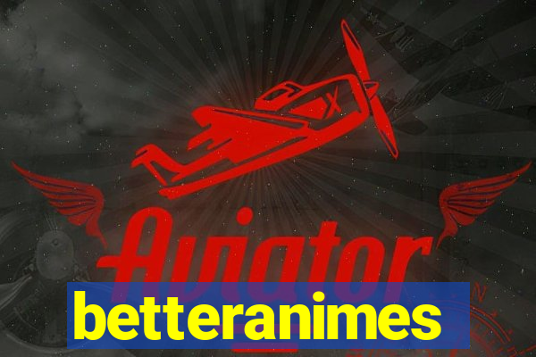 betteranimes