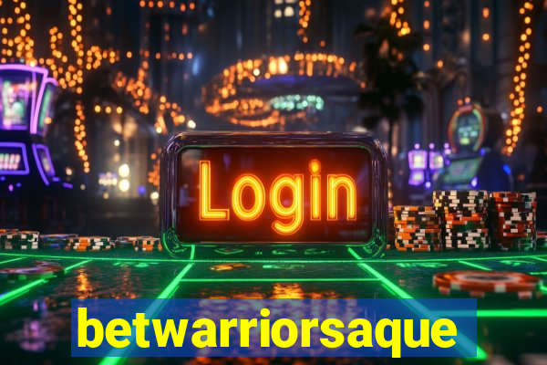 betwarriorsaque