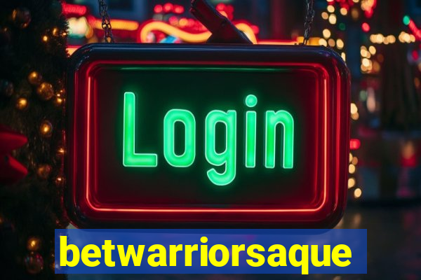 betwarriorsaque