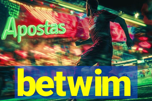 betwim