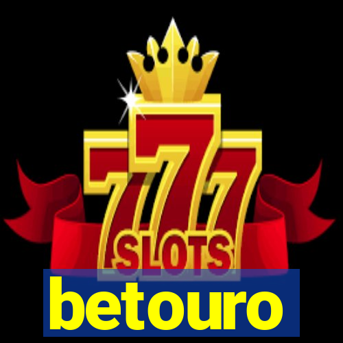 betouro