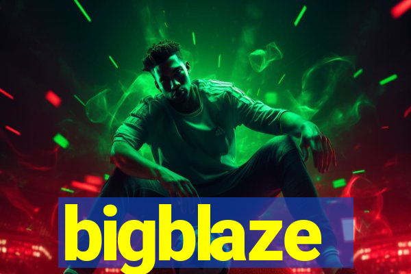bigblaze