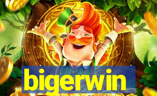 bigerwin