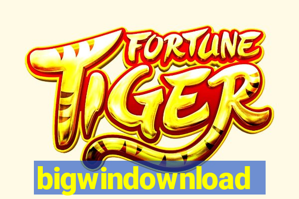 bigwindownload