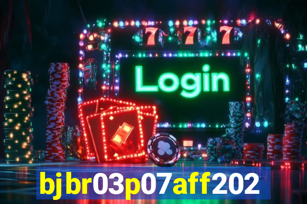bjbr03p07aff2023.com