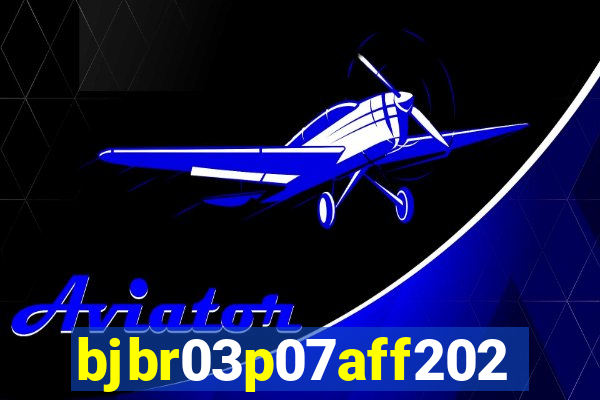 bjbr03p07aff2023.com