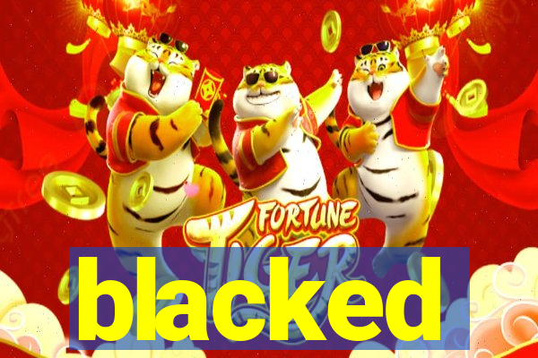 blacked