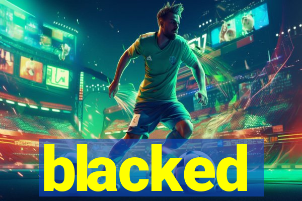 blacked