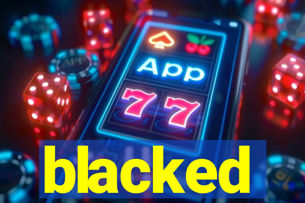 blacked