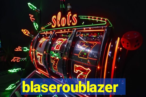 blaseroublazer