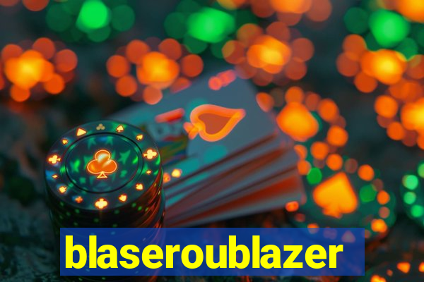 blaseroublazer