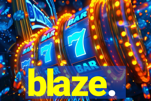 blaze.