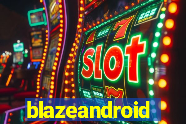 blazeandroid