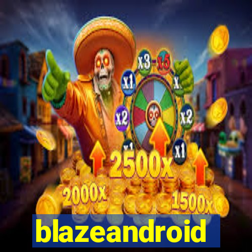 blazeandroid