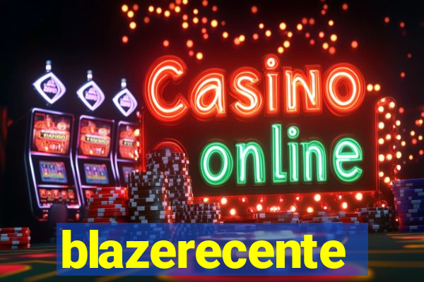 blazerecente