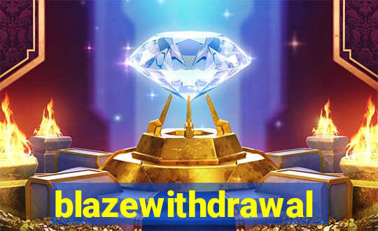 blazewithdrawal