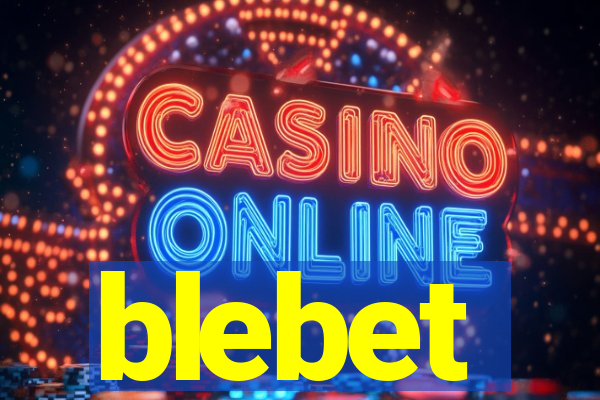 blebet