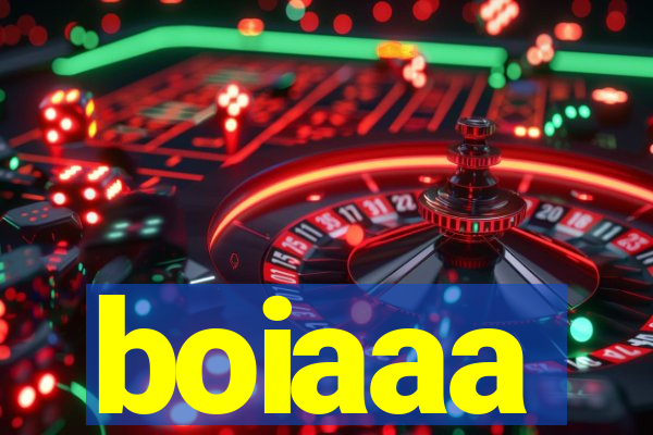 boiaaa