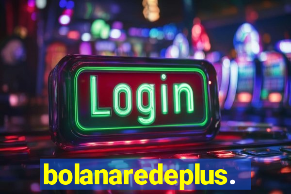 bolanaredeplus.vip