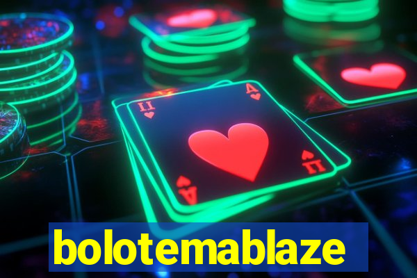 bolotemablaze
