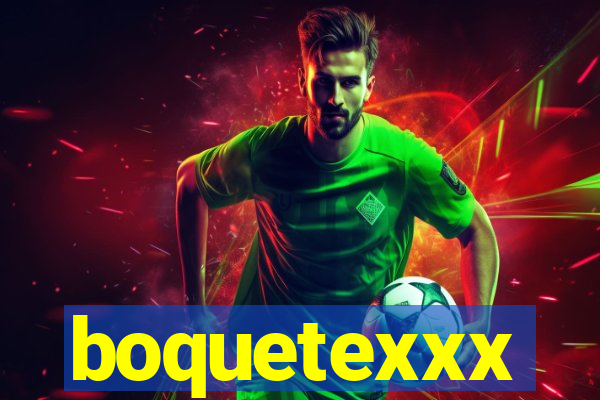 boquetexxx