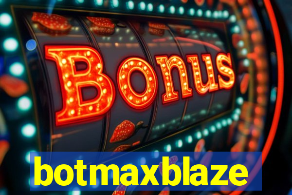 botmaxblaze