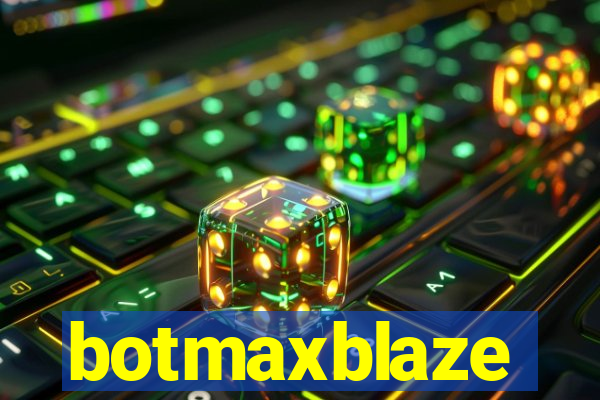 botmaxblaze