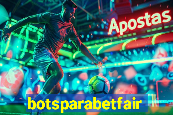 botsparabetfair