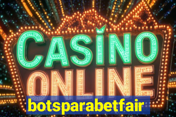 botsparabetfair