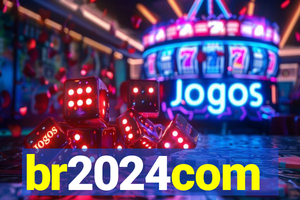 br2024com