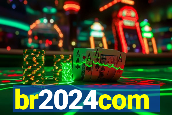 br2024com