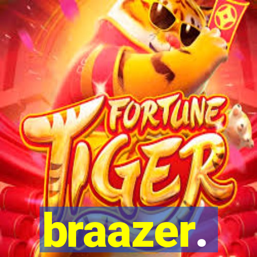braazer.