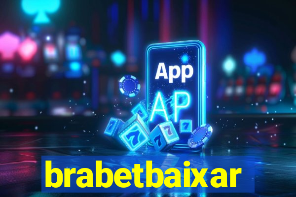 brabetbaixar