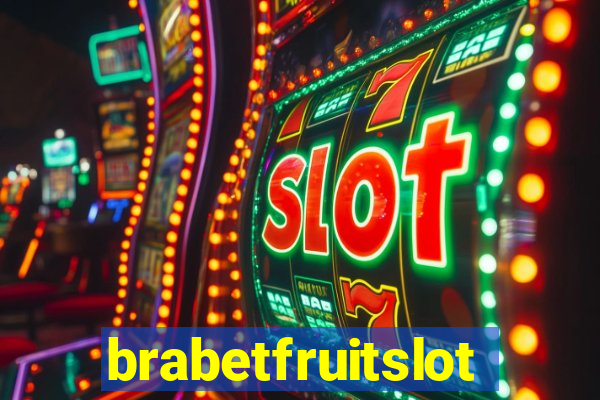 brabetfruitslot