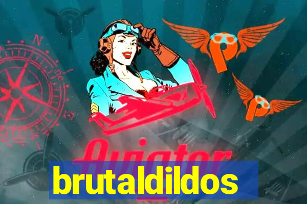 brutaldildos