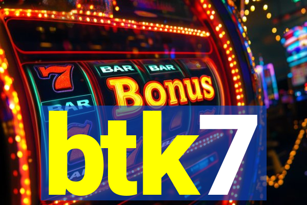 btk7