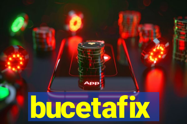 bucetafix