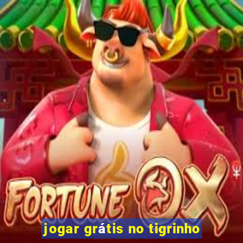 jogar grátis no tigrinho